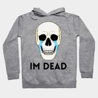 Happy Halloween Skull joking IM DEAD Hoodie